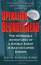 image of book Operation Blunderhead: The Incredible Adventures Of A Double Agent In Nazi-Occupied Europe by David Gordon Kirby