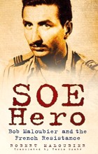 image of book The Last SOE Hero: Bob Maloubier and The French Resistance by Bob Maloubier