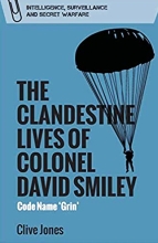 image of book The Clandestine Lives of Colonel David Smiley: Code Name 'grin'